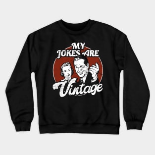 Dad Jokes My Jokes Are Vintage Funny Crewneck Sweatshirt